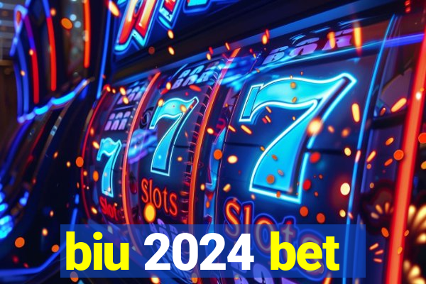 biu 2024 bet